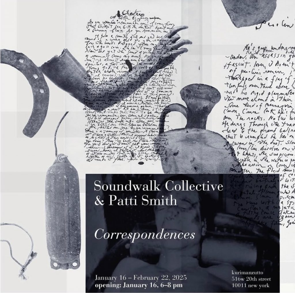 Plakat zur Eröffnung von Soundwalk Collective und Patti Smith’s multidimensionaler und immersiver Ausstellung CORRESPONDENCES in der Kurimanzutto Gallery in New York City